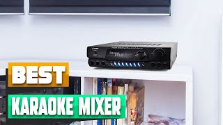 Karaoke Mixer : Which are the Best Karaoke Mixers in 2026?