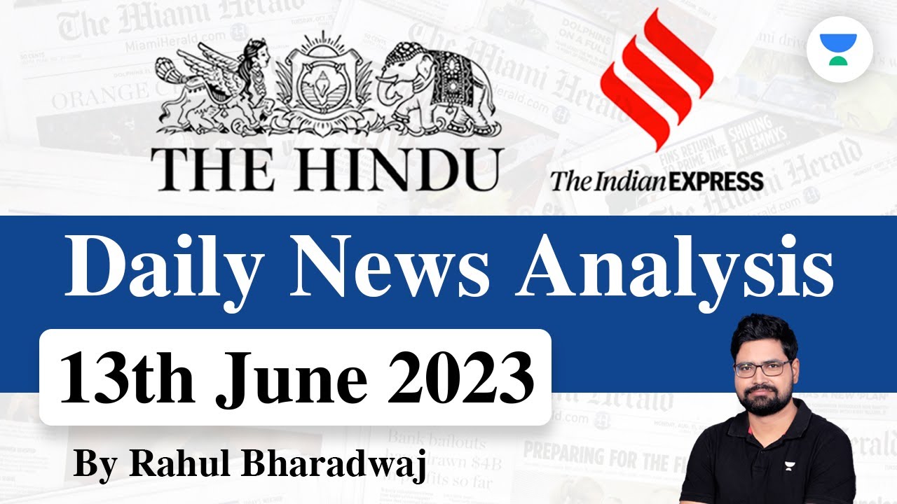 The Hindu | Daily Editorial and News Analysis | 13 June 2023 | UPSC CSE 2023 | Rahul Bhardwaj