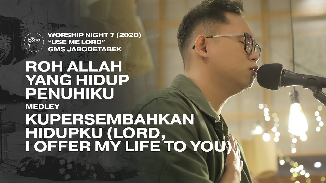 ROH ALLAH YANG HIDUP PENUHIKU medley KUPERSEMBAHKAN HIDUPKU - WORSHIP NIGHT 7 (2020) GMS JABODETABEK
