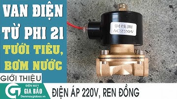 Van điện từ 220v, phi 21 thường đóng phục vụ tưới tiêu tự động, tưới nhỏ giọt, phun sương, bơm nước