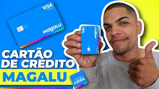 Cartão MAGALU - O Cartão de Crédito de Fácil APROVAÇÃO da Magazine Luiza 💳