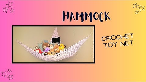 Crocheted HAMMOCK/Toy Net - Easy,  Simple Stitches (Beginner friendly)