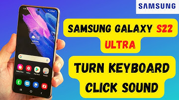 Samsung S22 Ultra: How to Turn Keyboard Click Sound or Vibration ON or OFF