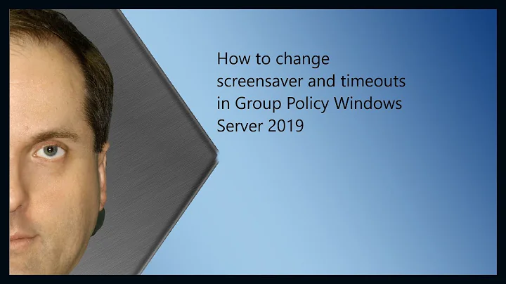 How to change screensaver and timeouts in Group Policy Windows Server 2019