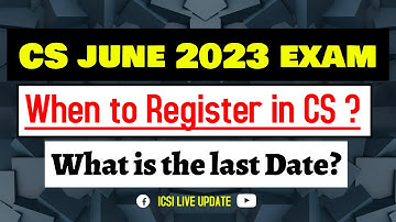 CS June 2023 Exam, Last Date To Register in Company Secretary for Jun 23 CS Executive, Professional