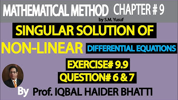 Ch# 9 | Singular Sol of Non-Linear Diff Eq. Exercise 9.9 Q6 and Q7 | Method by S M Yusuf Lec 43