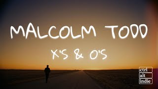 Malcolm Todd - X's & O's (Lyrics)