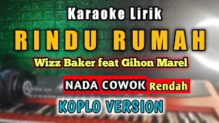 RINDU RUMAH Karaoke Koplo - Wizz Baker feat Gihon Marel - Rindu Rumah Aku rindu Pulang