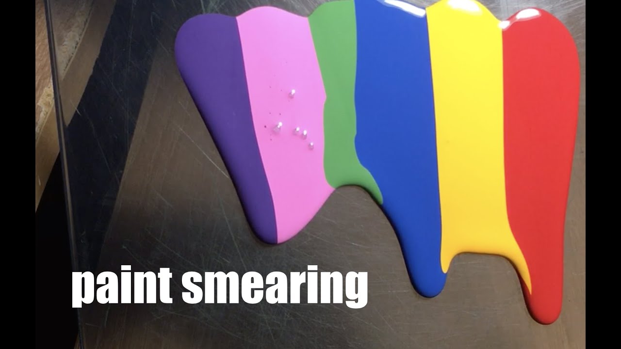 PAINT SMEARING!!!