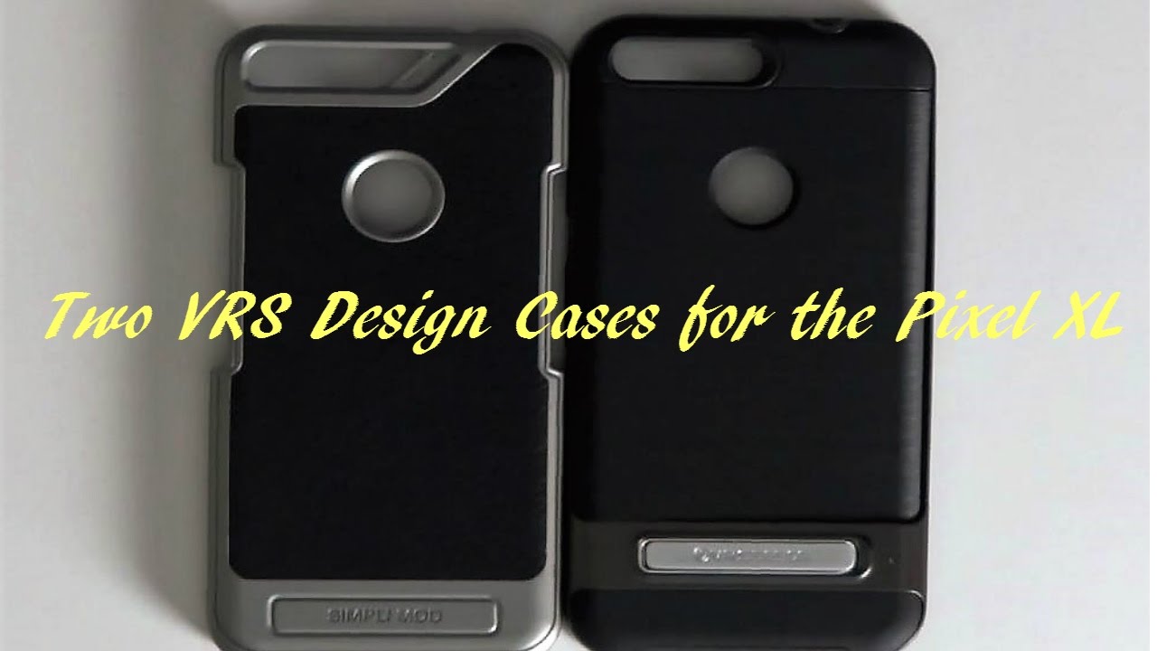 2 VRS Design Cases for the Google Pixel XL