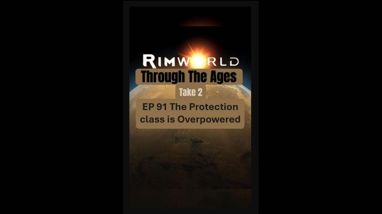 The Protection class is Overpowered in RimWorld Let's Play - Through The Ages Take 2 // EP91