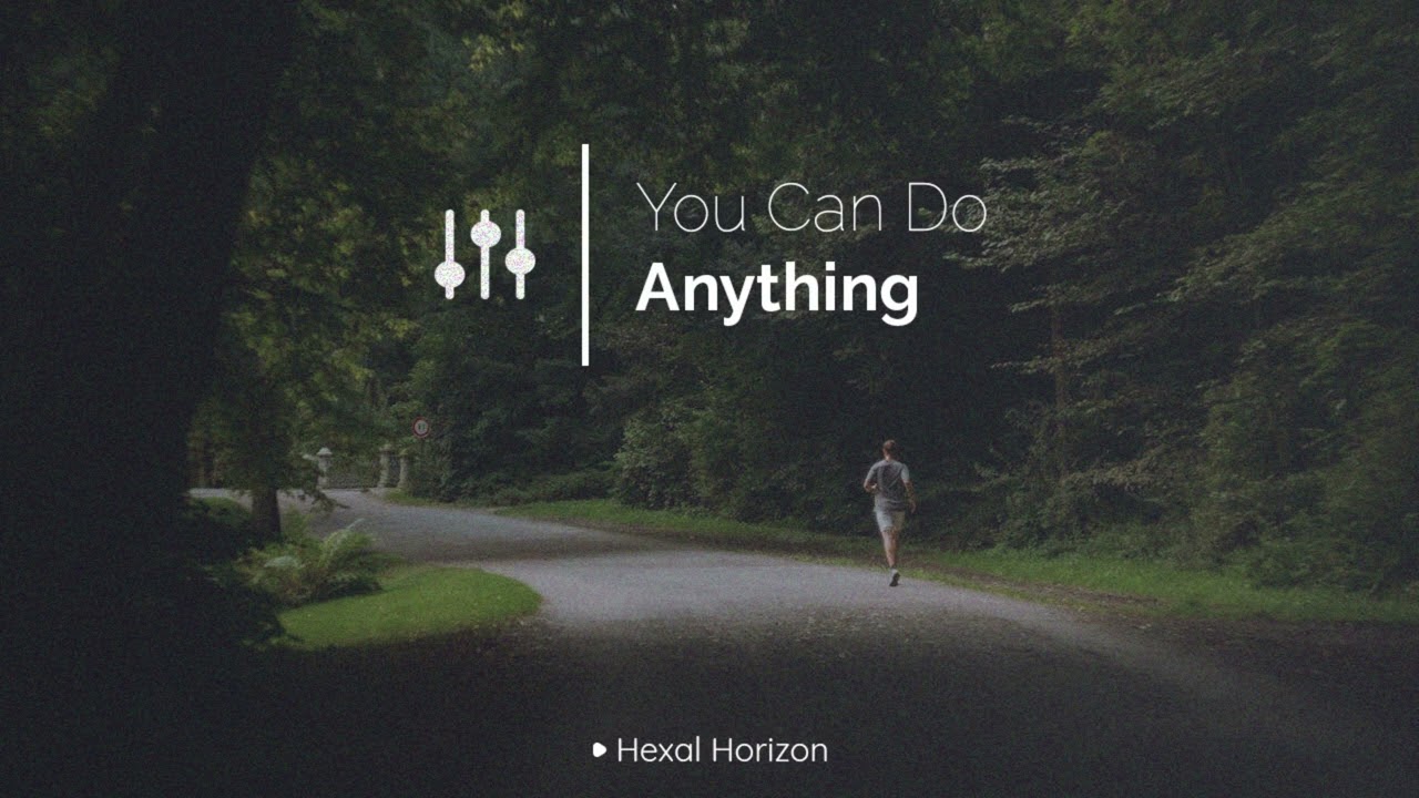 Hexal Horizon - You Can Do Anything | Ambient Motivation / Hard Motivation / Phonk