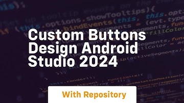 custom buttons design android studio 2024
