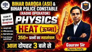 Bihar Daroga (ASI) & Bihar Police Radio Operator Exam | Physics | Heat (ऊष्मा) | Part-5 | 350+ MCQs