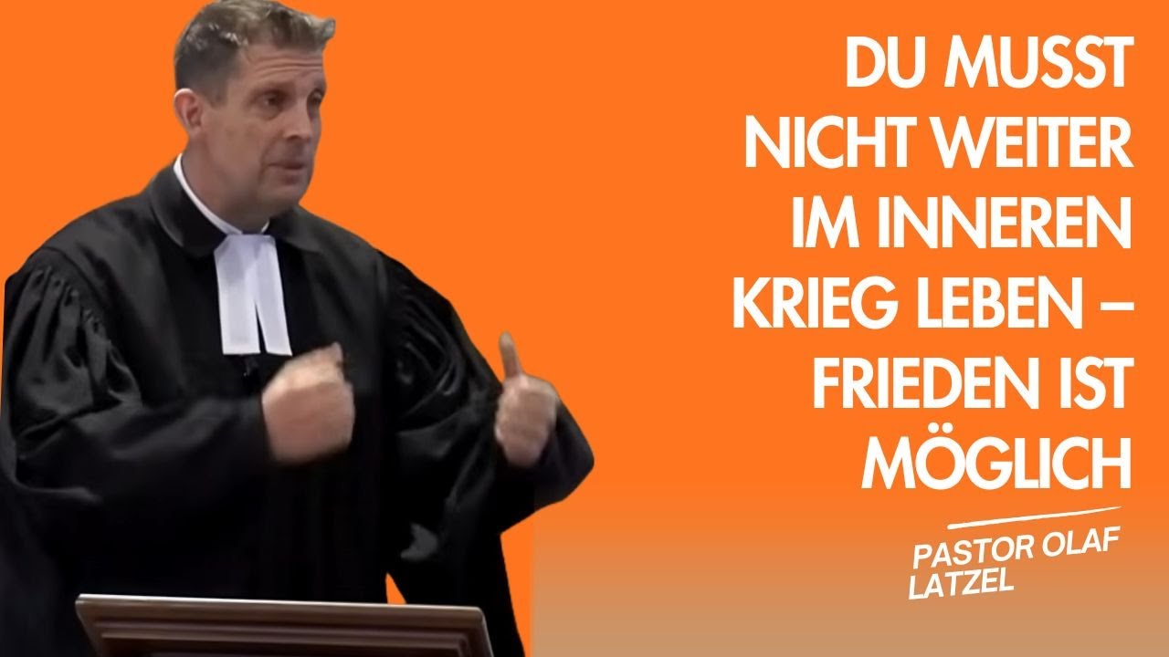 Pastor Olaf Latzel || Du musst nicht weiter im inneren Krieg leben – Frieden ist möglich