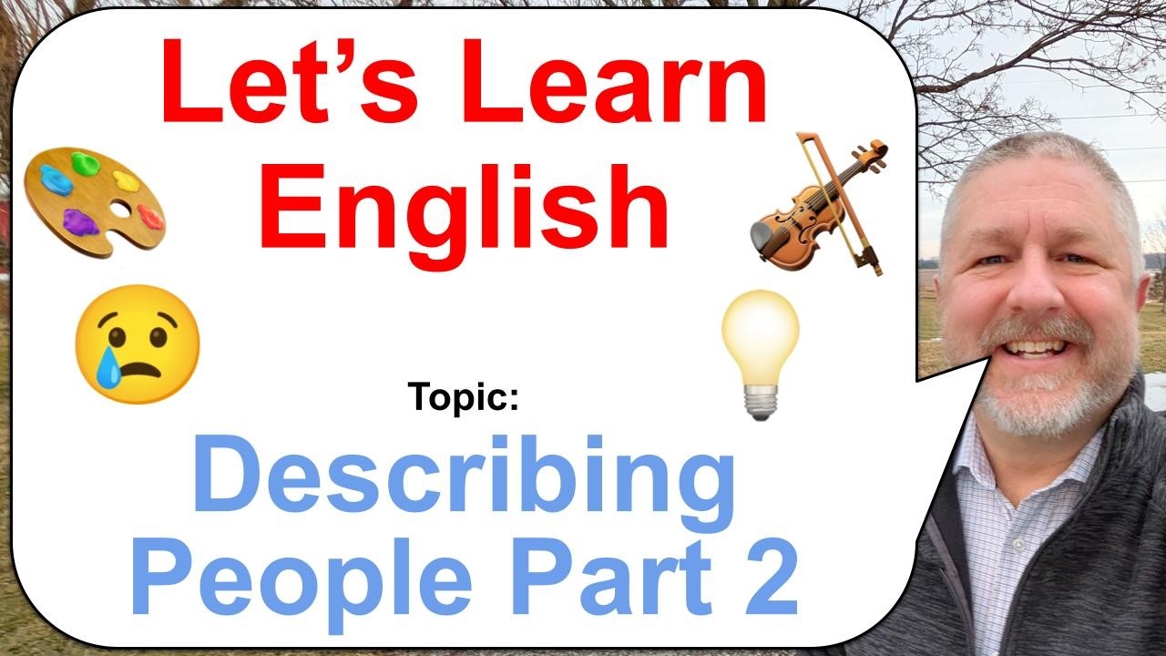 Let's Learn English! Topic: Describing People Part 2! 😢🎻🎨