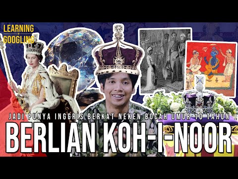 Inggris & India Rebutan Berlian Terkutuk! Bocah 10 Tahun Terlibat? Koh-i-Noor | Learning By Googling