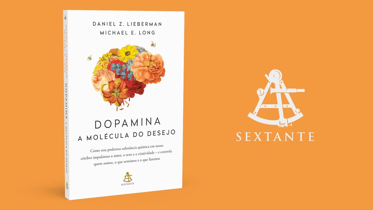 DOPAMINA: A MOLÉCULA DO DESEJO | DANIEL Z. LIEBERMAN E MICHAEL E. LONG ...