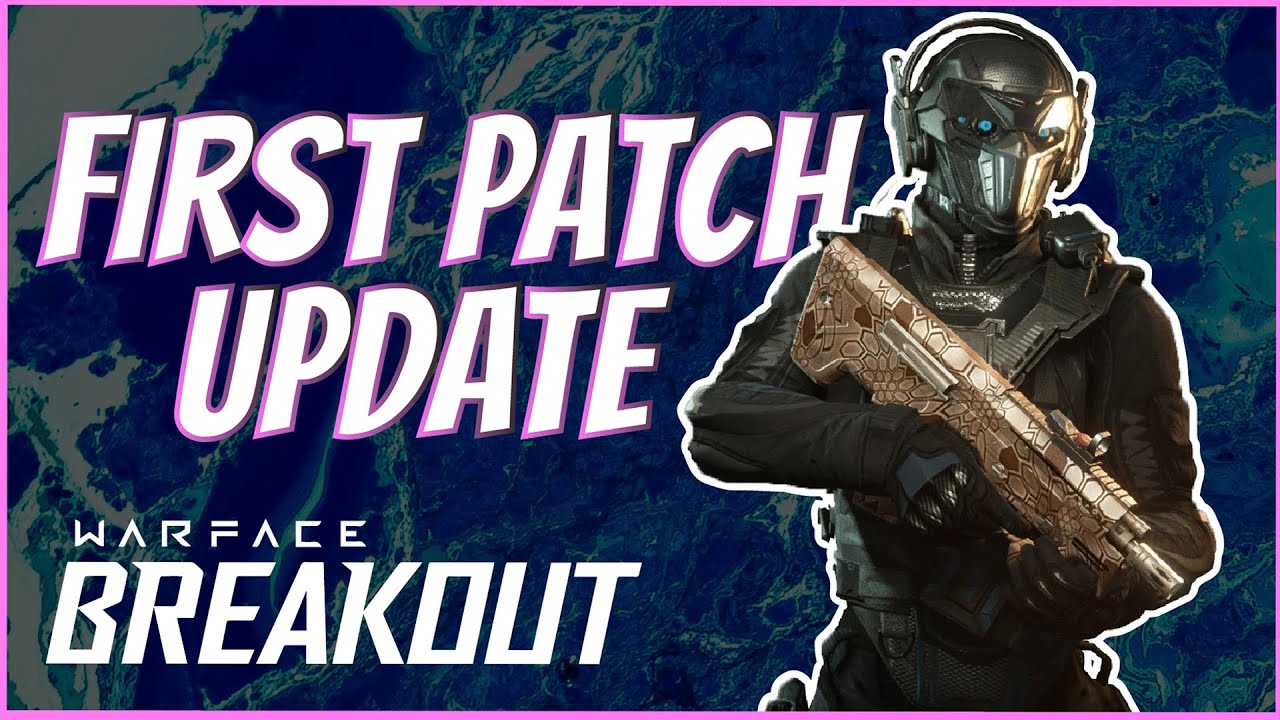 First Major Patch is LIVE! | Warface: Breakout | Patch 6/6 | Freezes , Stability, Sound FIXES!