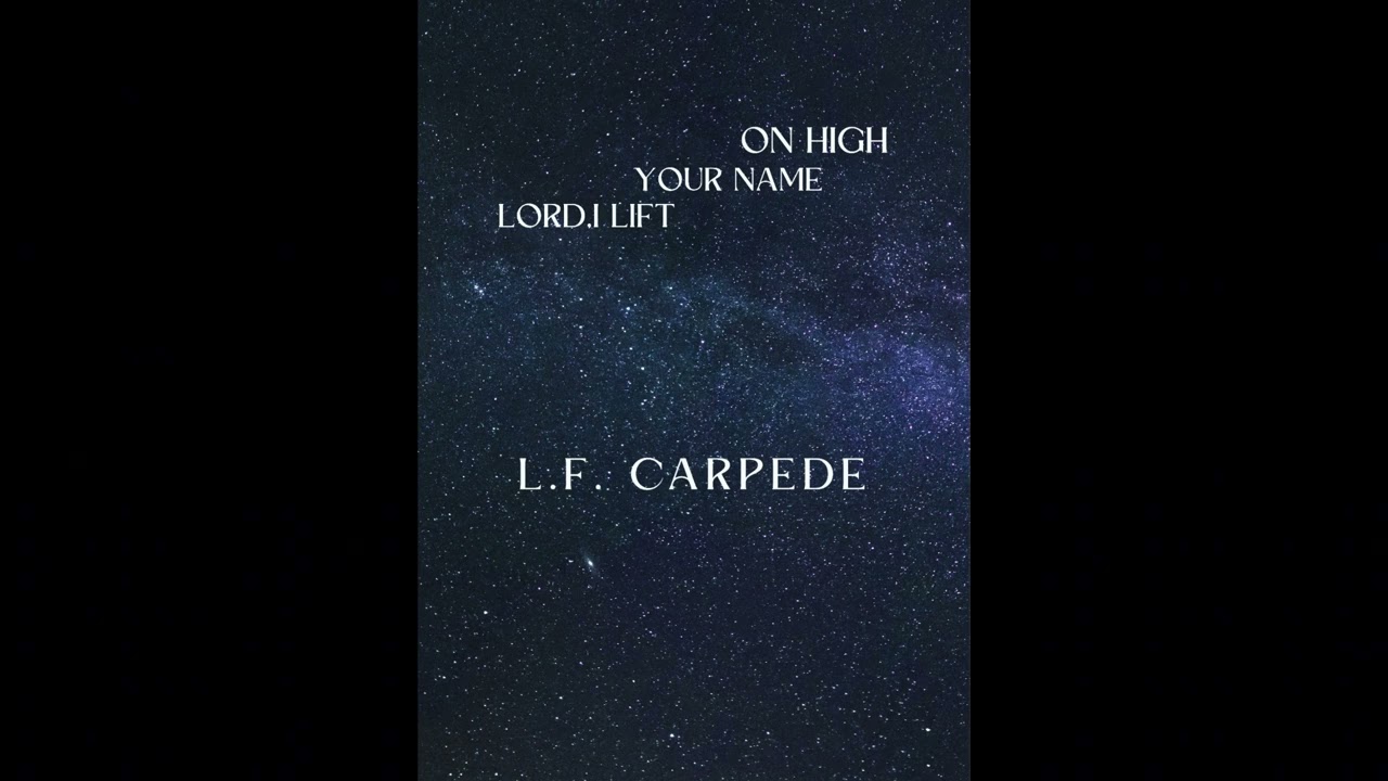 Lord I Lift Your Name on High - L.F. CARPEDE
