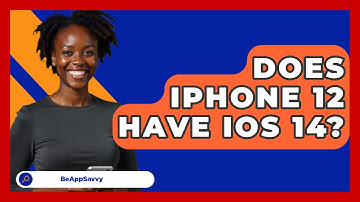 Does iPhone 12 Have iOS 14? - Be App Savvy