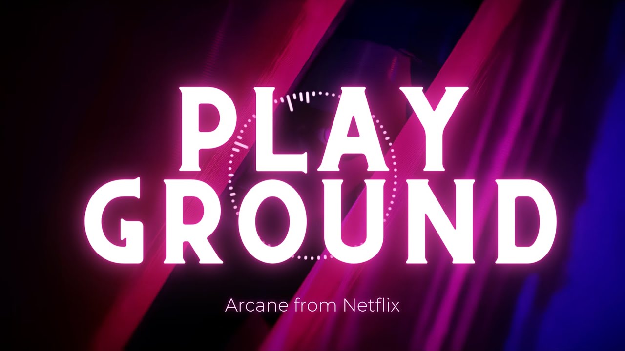 NETFLIX《 英雄聯盟：奧術 》原聲帶《 Arcane 》Epsoide 1 OST｜Playground［中英文歌詞］