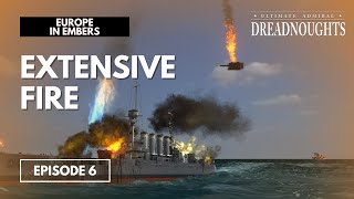 Extensive Fire - Europe in Embers Episode 6 - Ultimate Admiral Dreadnoughts