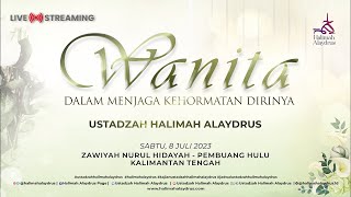 WANITA DALAM MENJAGA KEHORMATAN DIRINYA - USTADZAH HALIMAH ALAYDRUS