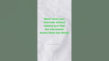 Never leave your interview without making sure that the interviewer knows these two things !!