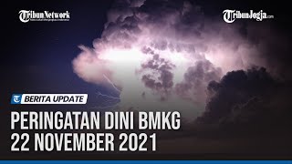Peringatan Dini BMKG 22 November 2021, Waspada Potensi Hujan Angin