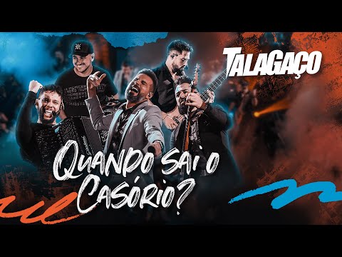 Quando sai o Casório? - TalaGaço (Lançamento)
