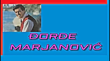 ♫  ĐORĐE MARJANOVIĆ  ♫