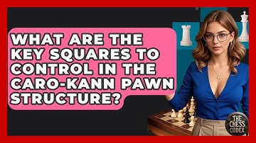 What Are The Key Squares To Control In The Caro-Kann Pawn Structure? - The Chess Codex