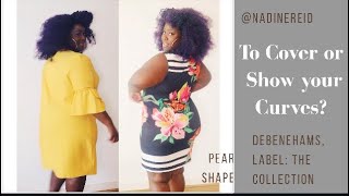 CURVY LADY: COVER YOUR CURVES OR SHOW ( Dresses from Debenhams, The Collection)