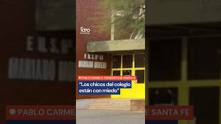 ATAQUE EN ESCUELA DE SANTA FE: "Los chicos HOY TIENEN MIEDO"