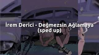 İrem Derici - Değmezsin Ağlamaya (Sped Up)