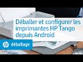 Déballer et configurer les imprimantes HP Tango depuis Android | Imprimante HP Tango | HP