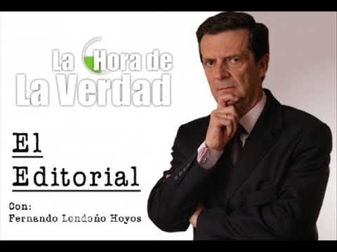 FERNANDO LONDOÑO HOYOS-EDITORIAL-COLOMBIA- EL COMIENZO DEL FÍN - JULIO 06 DE 2022