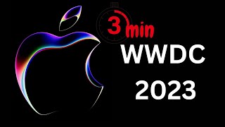 WWDC 2023 In 3 mins