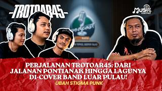 SATUKATA - Perjalanan Trotoar45: Dari Jalanan Pontianak Hingga Lagunya Di-cover Band Luar Pulau!