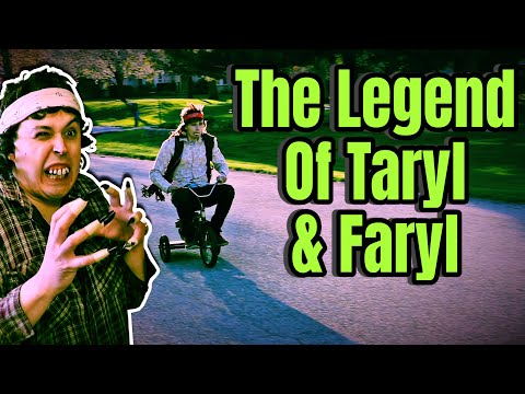 The Legend of Taryl & Faryl & The Tricycle with an Engine On It
