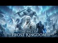 The Crown Will Freeze, The Truth Will Burn | THE FALL OF FROST KINGDOM | Full Movie | English | 4K