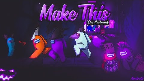 How To Make Among us Thumbnail On Android! Among us thumbnail