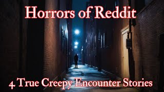 Horrors of Reddit: 4 True Creepy Encounter Stories