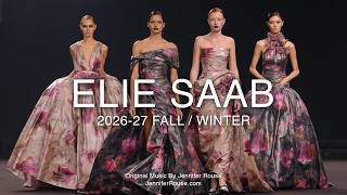 ELIE SAAB 2026-27 Fall/Winter Fashion Show - Paris Fashion Week - Original Music By Jennifer Rouse