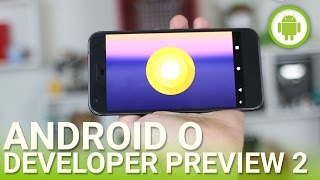 Android O Developer Preview 2: the main new features