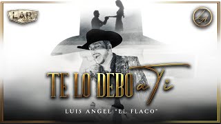 Te Lo Debo a Ti - Luis Angel "El Flaco" [lyric] chords