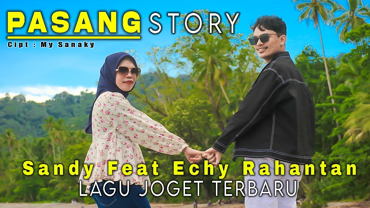 PASANG STORY | SANDY, ECHY RAHANTAN - Lagu Joget Terbaru (Official Music Video)