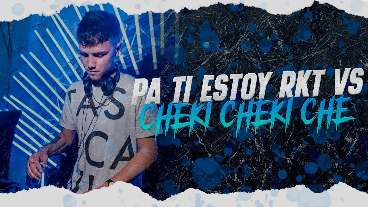 PA TI ESTOY RKT VS CHEKI CHEKI CHE - DJ BRAII - YouTube