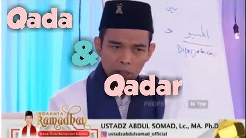 Pengertian Qada dan Qadar ( Ust.Abdul Somad )